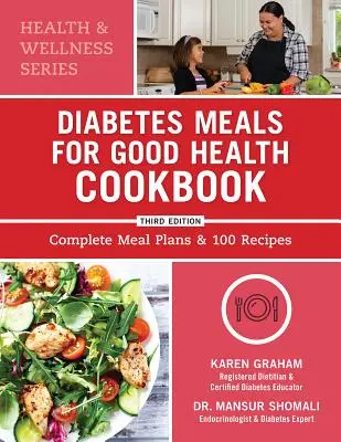 Diabetes Meals for Good Health Cookbook: Kompletne plany posiłków i 100 przepisów - Diabetes Meals for Good Health Cookbook: Complete Meal Plans and 100 Recipes