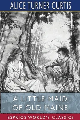 Mała pokojówka ze starego Maine (Esprios Classics) - A Little Maid of Old Maine (Esprios Classics)