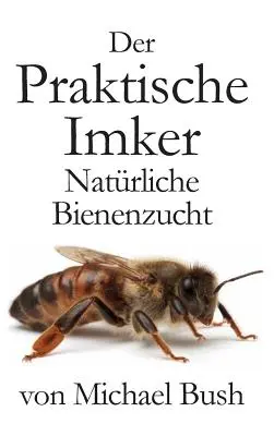 Der Praktische Imker, Natrliche Bienenzucht