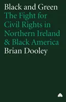 Czerń i zieleń: Walka o prawa obywatelskie w Irlandii Północnej i czarnej Ameryce - Black And Green: The Fight For Civil Rights In Northern Ireland & Black America