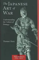 Japońska sztuka wojny: zrozumienie kultury strategii - The Japanese Art of War: Understanding the Culture of Strategy