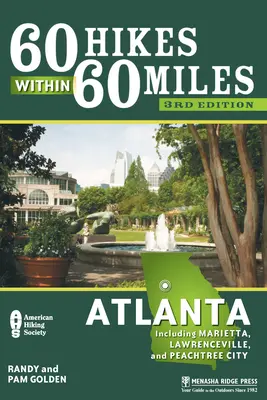 60 wędrówek w promieniu 60 mil: Atlanta: W tym Marietta, Lawrenceville i Peachtree City - 60 Hikes Within 60 Miles: Atlanta: Including Marietta, Lawrenceville, and Peachtree City