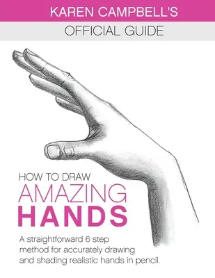 Jak narysować niesamowite dłonie: Prosta metoda 6 kroków do dokładnego rysowania i cieniowania realistycznych dłoni w ołówku. - How to Draw AMAZING Hands: A Straightforward 6 Step Method for Accurately Drawing and Shading Realistic Hands in Pencil.