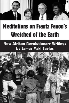 Medytacje nad Nędznikami Ziemi Frantza Fanona: Nowe afrykańskie pisma rewolucyjne - Meditations on Frantz Fanon's Wretched of the Earth: New Afrikan Revolutionary Writings