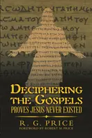 Rozszyfrowanie Ewangelii: Udowadnia, że Jezus nigdy nie istniał - Deciphering the Gospels: Proves Jesus Never Existed