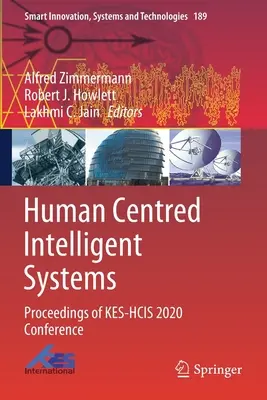 Inteligentne systemy skoncentrowane na człowieku: Materiały z konferencji Kes-Hcis 2020 - Human Centred Intelligent Systems: Proceedings of Kes-Hcis 2020 Conference