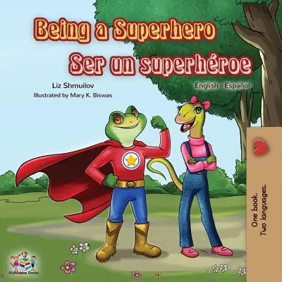 Być superbohaterem Ser un superhroe: Dwujęzyczna książka angielsko-hiszpańska - Being a Superhero Ser un superhroe: English Spanish Bilingual Book