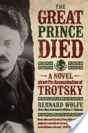 Wielki książę umarł: powieść o zabójstwie Trockiego - The Great Prince Died: A Novel about the Assassination of Trotsky