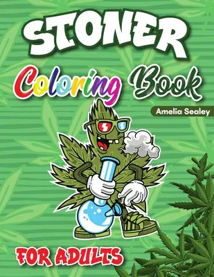 Kolorowanka Stoner dla dorosłych: Kolorowanka z konopi indyjskich, Trippy Kolorowanki dla dorosłych Relaks i ulga w stresie - Stoner Coloring Book for Adults: Cannabis Coloring Book, Trippy Coloring Books for Adults Relaxation and Stress Relief