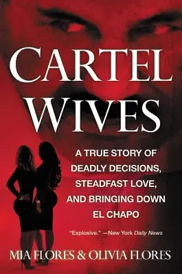 Żony kartelu: Prawdziwa historia śmiertelnych decyzji, niezłomnej miłości i pokonania El Chapo - Cartel Wives: A True Story of Deadly Decisions, Steadfast Love, and Bringing Down El Chapo