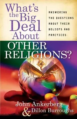 O co chodzi z innymi religiami? Odpowiedzi na pytania dotyczące ich wierzeń i praktyk - What's the Big Deal about Other Religions?: Answering the Questions about Their Beliefs and Practices
