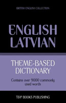 Tematyczny słownik angielsko-łotewski - 9000 słów - Theme-based dictionary British English-Latvian - 9000 words