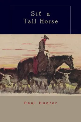 Usiądź na wysokim koniu: Opowieści o dawaniu i braniu kowbojów - Sit a Tall Horse: Stories of Cowhand Give and Take