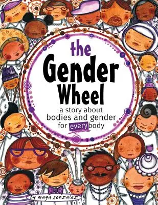 Koło płci: opowieść o ciałach i płci dla każdego ciała - The Gender Wheel: a story about bodies and gender for every body