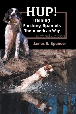 Hup!: Szkolenie spanieli w amerykański sposób - Hup!: Training Flushing Spaniels The American Way