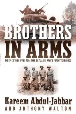 Brothers in Arms: Epicka historia 761. batalionu czołgów, zapomnianych bohaterów II wojny światowej - Brothers in Arms: The Epic Story of the 761st Tank Battalion, Wwii's Forgotten Heroes