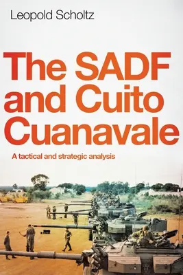 Sadf i Cuito Cuanavale: Analiza taktyczna i strategiczna - The Sadf and Cuito Cuanavale: A tactical and strategic analysis