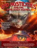 UFO Hostilities And The Evil Alien Agenda: Ujawniono śmiertelne spotkania z istotami pozaziemskimi - UFO Hostilities And The Evil Alien Agenda: Lethal Encounters With Ultra-Terrestrials Exposed