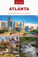 Jednodniowe wycieczki(r) z Atlanty: Pomysły na wycieczki dla lokalnych podróżników - Day Trips(r) from Atlanta: Getaway Ideas for the Local Traveler