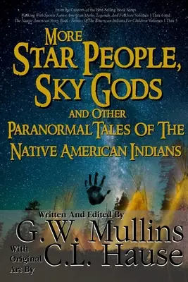 Więcej gwiezdnych ludzi, podniebnych bogów i innych paranormalnych opowieści rdzennych Indian amerykańskich - More Star People, Sky Gods And Other Paranormal Tales Of The Native American Indians