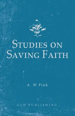 Studia nad zbawczą wiarą - Studies on Saving Faith