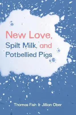 Nowa miłość, rozlane mleko i brzuchate świnie - New Love, Spilt Milk, and Potbellied Pigs