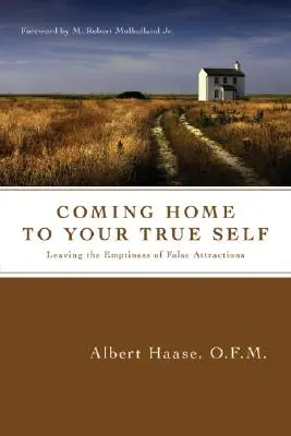 Powrót do prawdziwego siebie: porzucenie pustki fałszywych atrakcji - Coming Home to Your True Self: Leaving the Emptiness of False Attractions