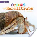 Opieka nad krabami pustelnikami: Książka 4D - Caring for Hermit Crabs: A 4D Book