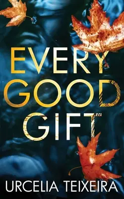 Każdy dobry dar: Współczesna chrześcijańska powieść tajemnicza i sensacyjna - Every Good Gift: A Contemporary Christian Mystery and Suspense Novel