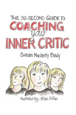 30-sekundowy przewodnik po coachingu wewnętrznego krytyka - The 30-Second Guide to Coaching your Inner Critic