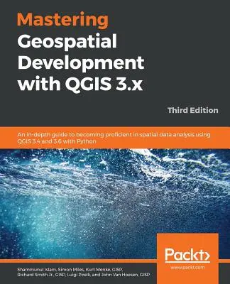 Opanowanie rozwoju geoprzestrzennego za pomocą QGIS 3.x - wydanie trzecie - Mastering Geospatial Development with QGIS 3.x - Third Edition