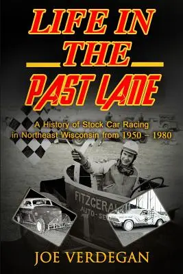 Life in the Past Lane: Historia wyścigów samochodowych w północno-wschodnim Wisconsin w latach 1950-1980 - Life in the Past Lane: A History of Stock Car Racing in Northeast Wisconsin from 1950 - 1980