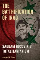 Baasyfikacja Iraku: Totalitaryzm Saddama Husajna - The Ba'thification of Iraq: Saddam Hussein's Totalitarianism