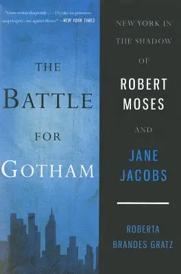 Bitwa o Gotham: Nowy Jork w cieniu Roberta Mosesa i Jane Jacobs - The Battle for Gotham: New York in the Shadow of Robert Moses and Jane Jacobs