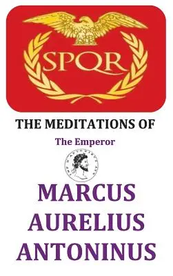 Rozmyślania cesarza Marka Aureliusza Antoninusa - The Meditations of the Emperor Marcus Aurelius Antoninus