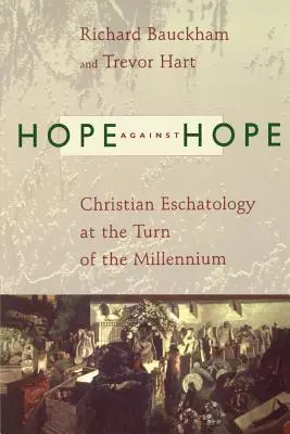 Nadzieja wbrew nadziei: chrześcijańska eschatologia na przełomie tysiącleci - Hope Against Hope: Christian Eschatology at the Turn of the Millennium