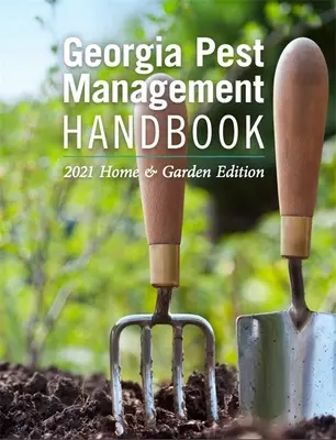 Podręcznik zarządzania szkodnikami w Gruzji: Wydanie domowe i ogrodowe 2021 - Georgia Pest Management Handbook: 2021 Home and Garden Edition
