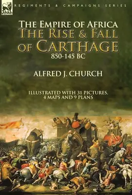 Imperium Afryki: Powstanie i upadek Kartaginy, 850-145 p.n.e. - The Empire of Africa: the Rise and Fall of Carthage, 850-145 BC