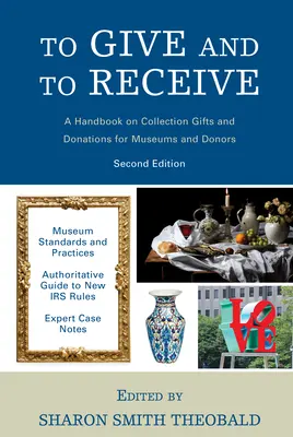 Dawać i otrzymywać: A Handbook on Collection Gifts and Donations for Museums and Donors, wydanie 2 - To Give and To Receive: A Handbook on Collection Gifts and Donations for Museums and Donors, 2nd Edition