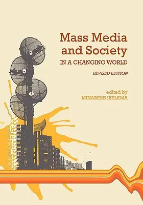 Media masowe i społeczeństwo w zmieniającym się świecie (wydanie poprawione) - Mass Media and Society in a Changing World (Revised Edition)