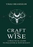 Craft of the Wise: Praktyczny przewodnik po pogaństwie i czarach - Craft of the Wise: A Practical Guide to Paganism & Witchcraft