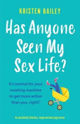 Czy ktoś widział moje życie seksualne? Absolutnie przezabawny, śmiejący się głośno page turner - Has Anyone Seen My Sex Life?: An absolutely hilarious, laugh out loud page turner