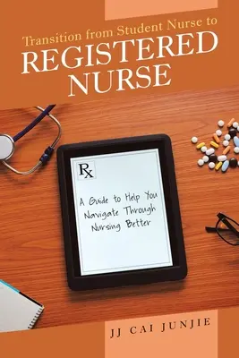 Przejście od pielęgniarki-studentki do pielęgniarki dyplomowanej: Przewodnik, który pomoże ci lepiej poruszać się po pielęgniarstwie - Transition from Student Nurse to Registered Nurse: A Guide to Help You Navigate Through Nursing Better