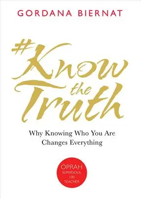 #KnowtheTruth: Dlaczego wiedza o tym, kim jesteś, zmienia wszystko - #Knowthetruth: Why Knowing Who You Are Changes Everything