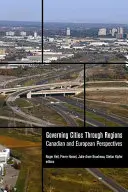 Zarządzanie miastami poprzez regiony: Perspektywa kanadyjska i europejska - Governing Cities Through Regions: Canadian and European Perspectives