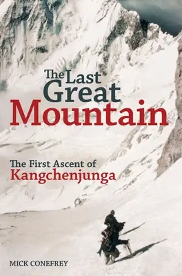 Ostatnia wielka góra: Pierwsze wejście na Kangchenjungę - The Last Great Mountain: The First Ascent of Kangchenjunga