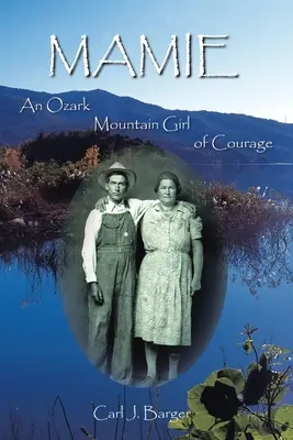 Mamie: Odważna dziewczyna z gór Ozark - Mamie: An Ozark Mountain Girl of Courage