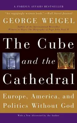 Sześcian i katedra: Europa, Ameryka i polityka bez Boga - The Cube and the Cathedral: Europe, America, and Politics Without God