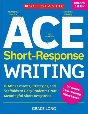 Ace Short-Response Writing: 15 mini-lekcji, strategii i szablonów pomagających uczniom w tworzeniu sensownych krótkich odpowiedzi - Ace Short-Response Writing: 15 Mini-Lessons, Strategies, and Scaffolds to Help Students Craft Meaningful Short Responses