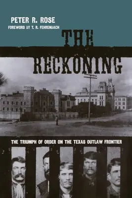 The Reckoning: Triumf porządku na teksańskiej granicy wyjętej spod prawa - The Reckoning: The Triumph of Order on the Texas Outlaw Frontier